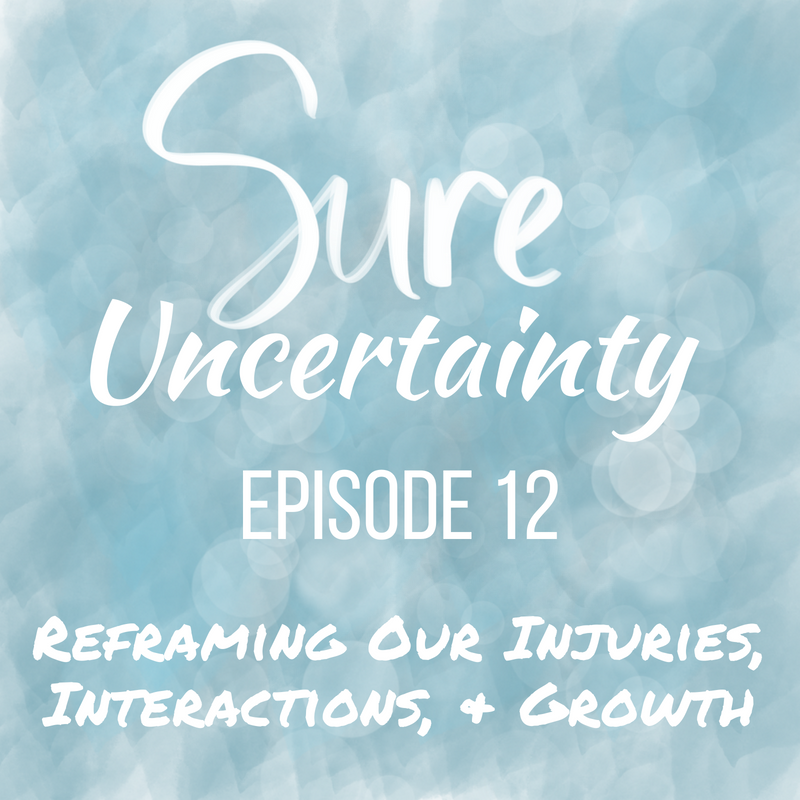 Read more about the article 012: Reframing Our Injuries, Interactions, & Growth