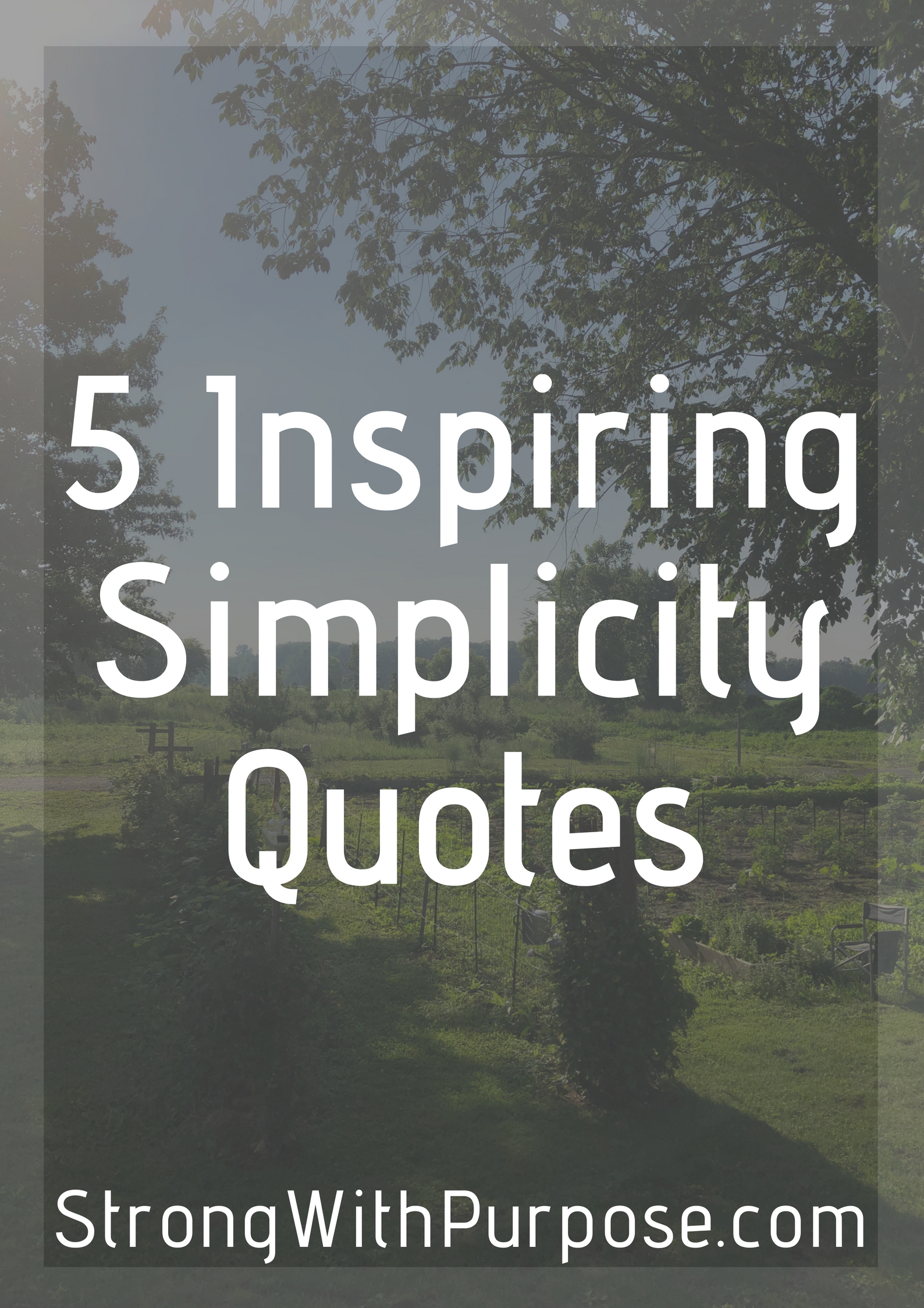 5 Inspiring Simplicity Quotes - Strong with Purpose