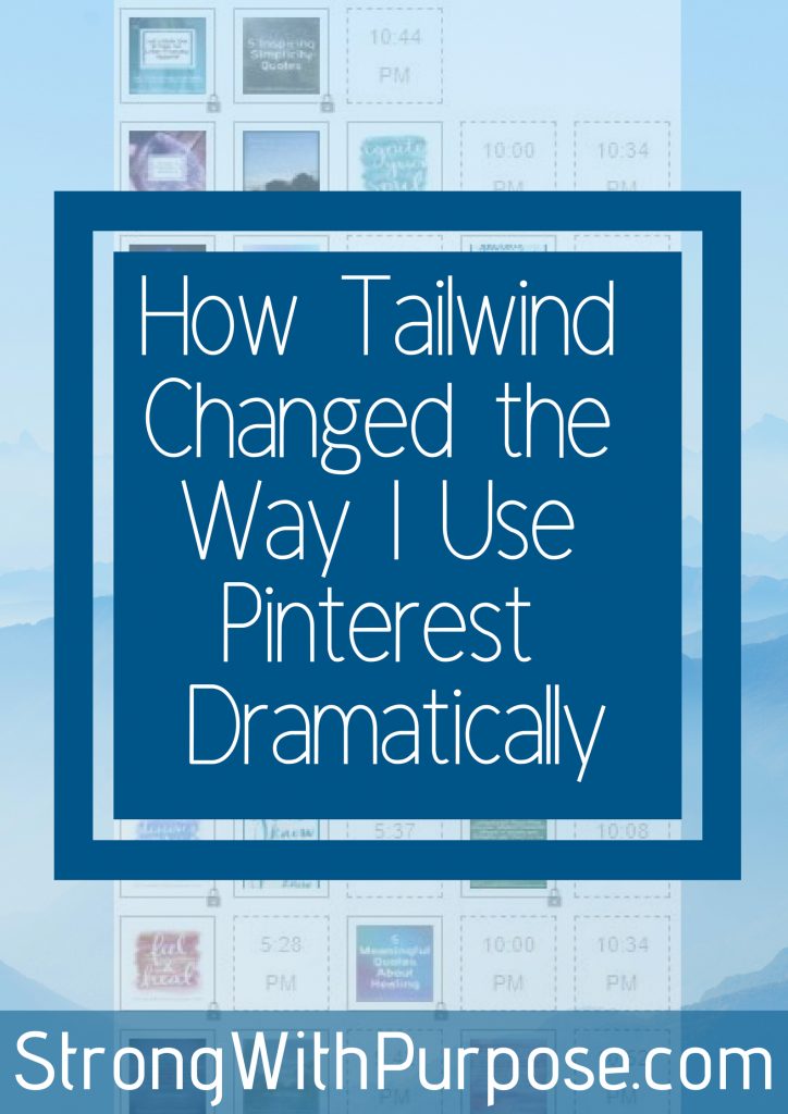 How Tailwind Changed the Way I Use Pinterest Dramatically - Strong with Purpose