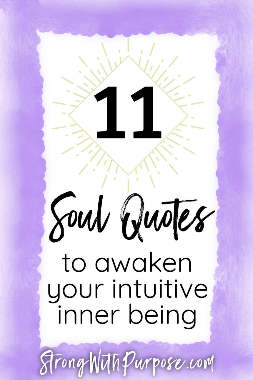 11 Soul Quotes To Awaken Your Intuitive Inner Being - Strong With Purpose