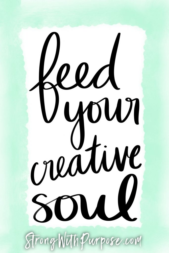 Feed your creative soul - Strong with Purpose