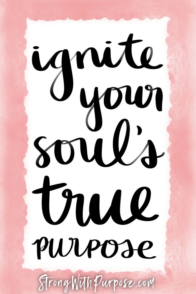 Ignite your soul's true purpose - Strong with Purpose