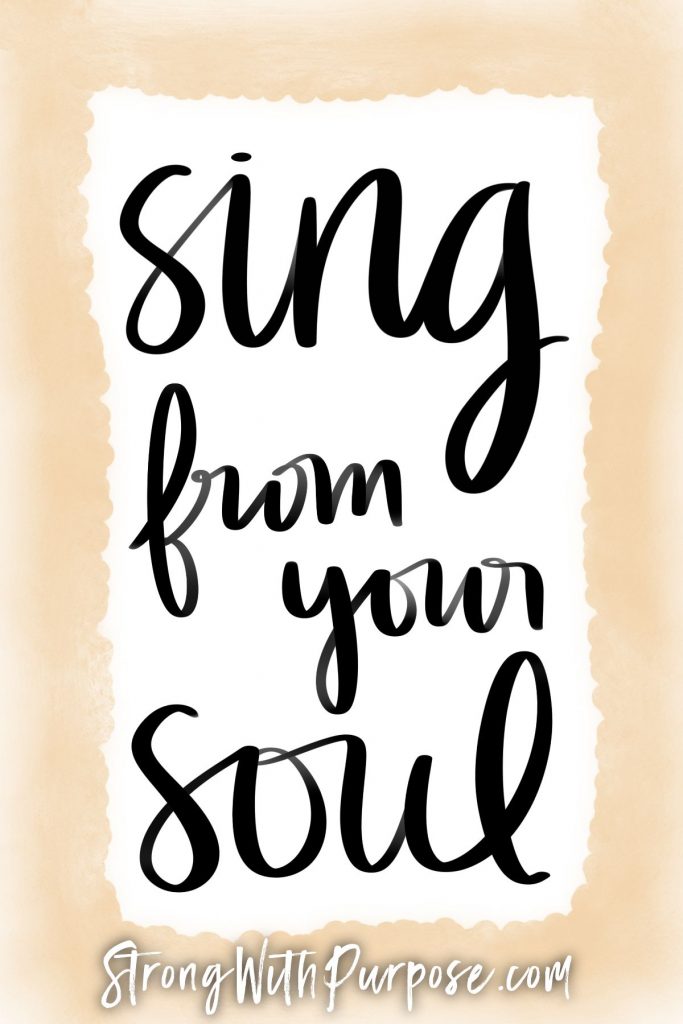 Sing from your soul - Strong with Purpose