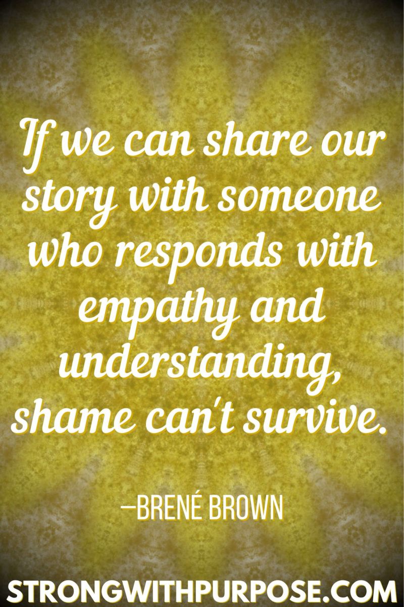 15 Inspiring Quotes about Writing + Sharing Our Stories - Shame can't survive - Strong with Purpose