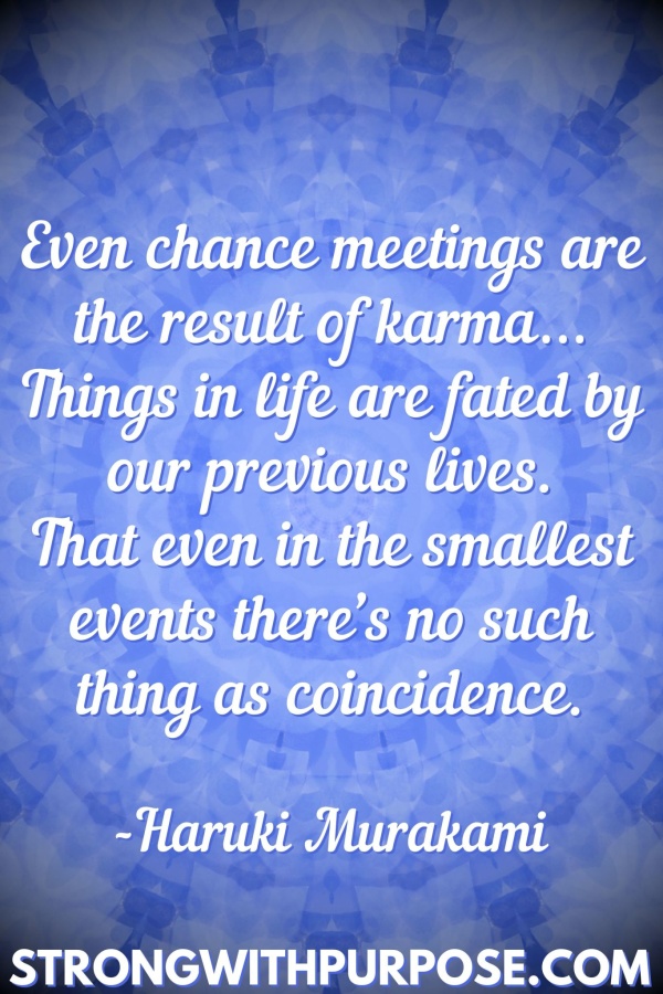 20 Meaningful Karma Quotes - Even chance meetings are the result of karma - Strong with Purpose