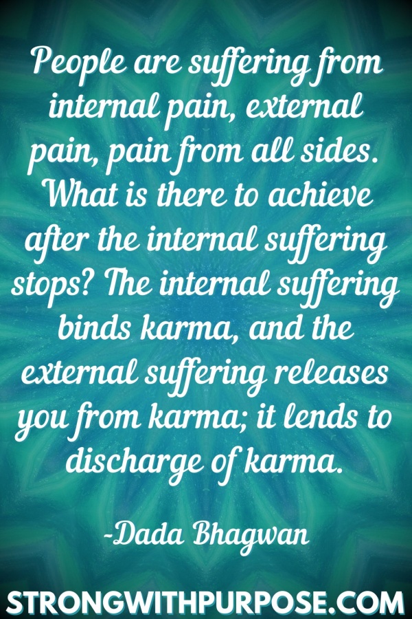 20 Meaningful Karma Quotes - People are suffering from internal pain, external pain, pain from all sides - Strong with Purpose