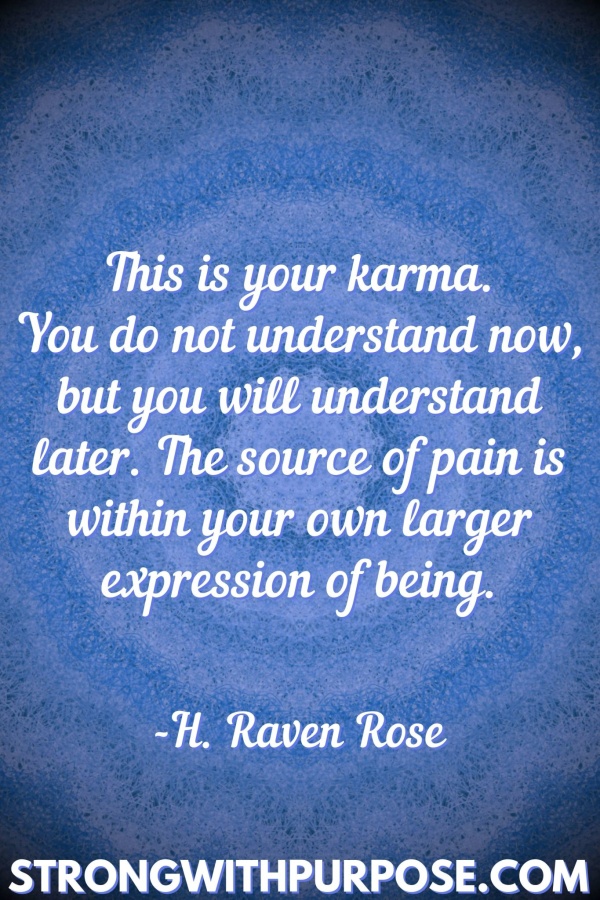 20 Meaningful Karma Quotes - The source of pain is within your own larger expression of being - Strong with Purpose