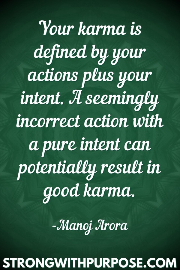 20 Meaningful Karma Quotes - Your Karma is defined by your actions plus your intent - Strong with Purpose