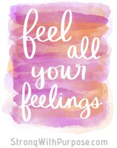 Feel All Your Feelings Digital Art - Strong with Purpose