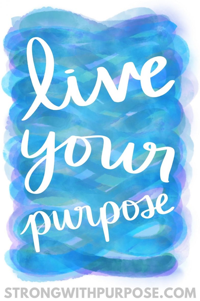 Live Your Purpose - Strong With Purpose