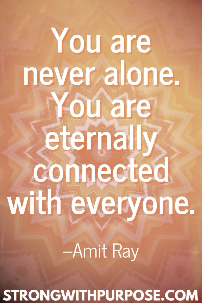 11 Inspiring Connection Quotes - You are eternally connected with everyone - Strong with Purpose