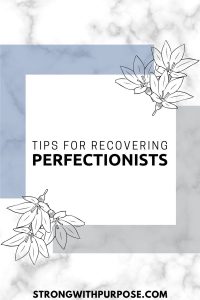 Read more about the article Tips for Recovering Perfectionists