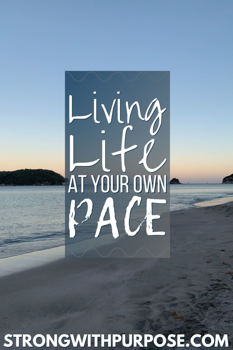 Living Life at Your Own Pace - Strong with Purpose