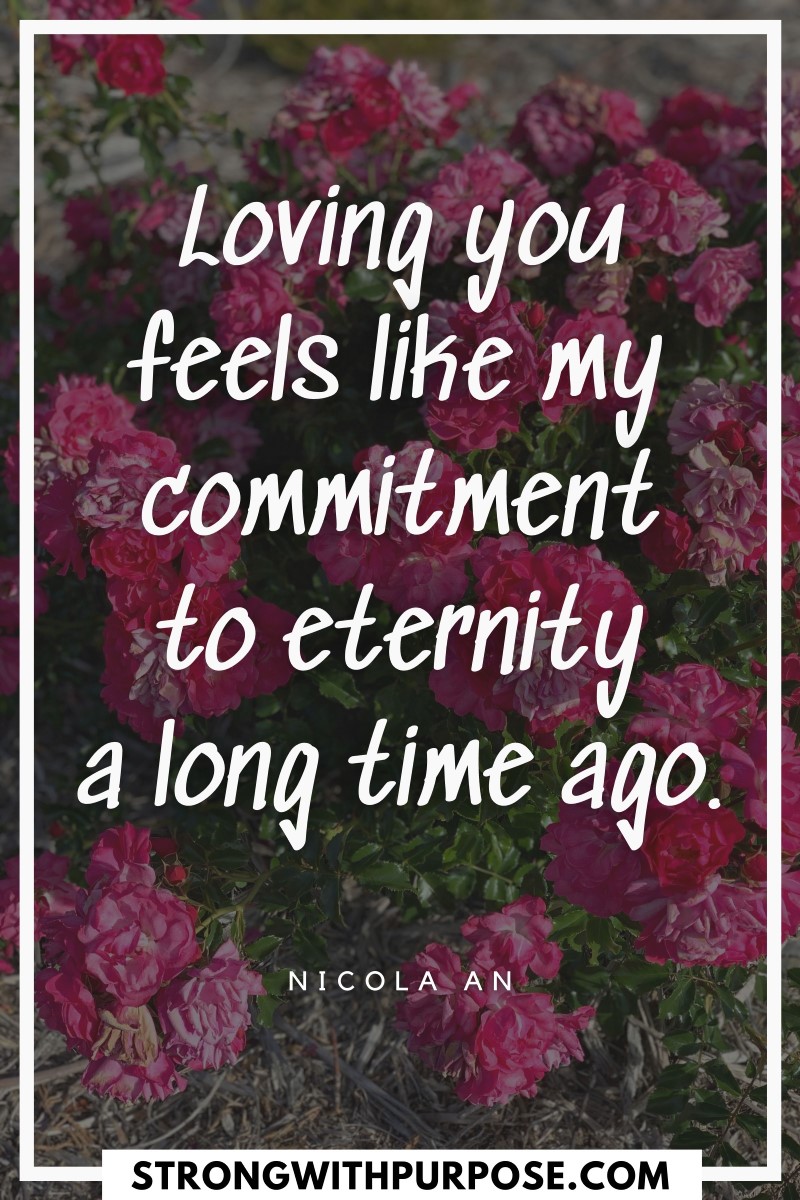 Loving you feels like my commitment to eternity a long time ago - Strong with Purpose