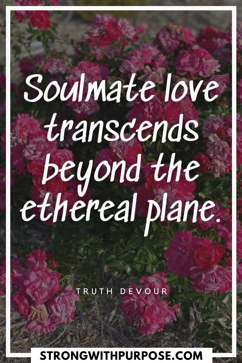 Soulmate love transcends beyond the ethereal plane - Strong with Purpose