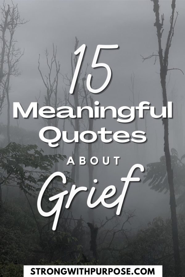 15 Meaningful Quotes About Grief - Strong With Purpose