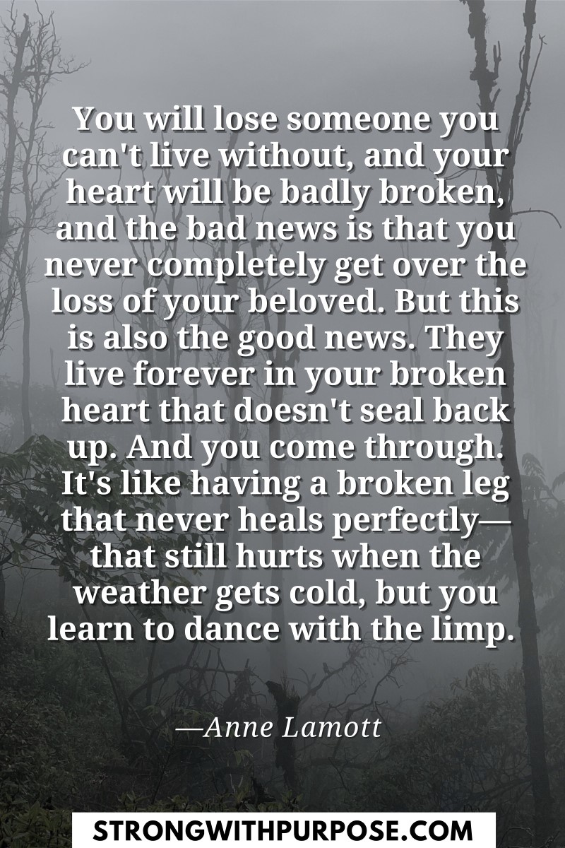 They live forever in your broken heart that doesn't seal back up - Meaningful Quotes about Grief - Strong with Purpose